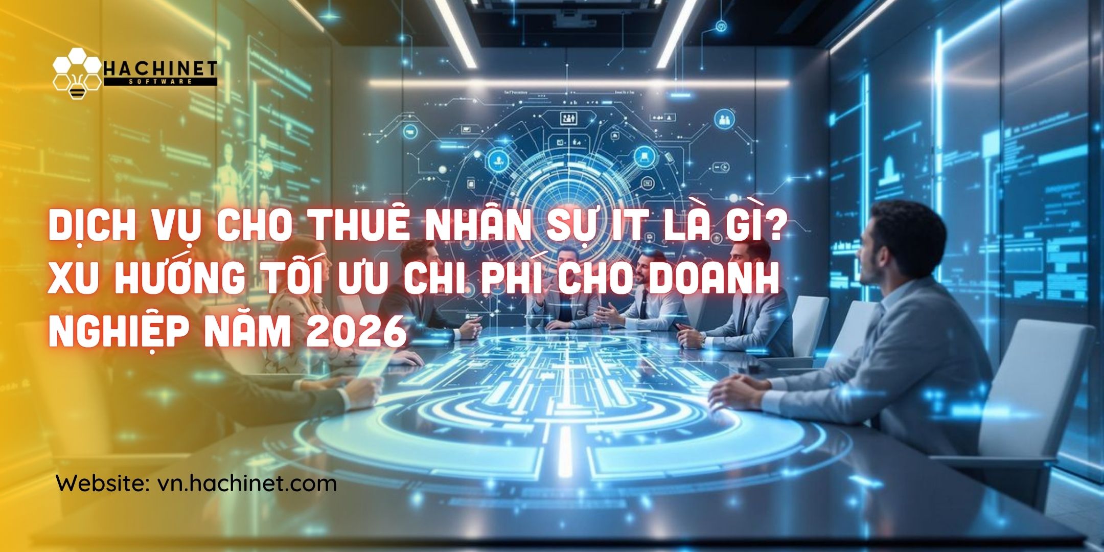 Dịch vụ cho thuê nhân sự IT là gì? Xu hướng tối ưu chi phí cho doanh nghiệp năm 2026